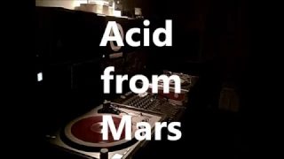 Acid from Mars Mixed by Pr Neuromaniac 303 @t Neurostudio