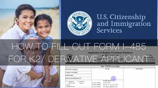 HOW TO FILL OUT FORM I-485 FOR K2 OR DERIVATIVE APPLICANT||MRS: B