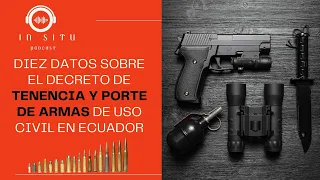 DIEZ DATOS SOBRE EL DECRETO DE TENENCIA Y PORTE DE ARMAS DE USO CIVIL EN ECUADOR