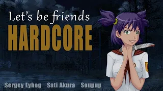 Let's Be Friends [HARDCORE] Бесконечное лето