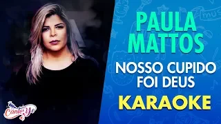 Paula Mattos - Nosso Cupido Foi Deus (Clipe Oficial) Letra | CantoYo