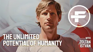 The Futurists - EPS_122: The unlimited potential of humanity with Zoltan Istvan