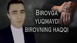 Birovga yuqmaydi birovning haqqi... Бировга юкмайди бировнинг хакки. (Хуршид Карим сузи)