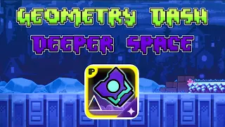 Geometry Dash Deeper Space all levels and coins