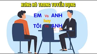 Xưng hô với Nhà Tuyển dụng như nào là chính xác nhất, nhận được nhiều thiện cảm nhất? l Duy Đông HR