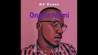 DJ Travi -  Ongea Nami