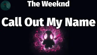 The Weeknd - Call Out My Name