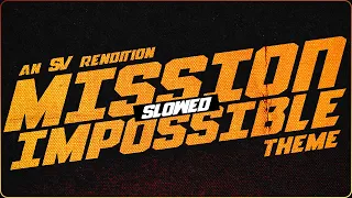 Mission: Impossible Theme (Slowed + Reverbed) | Dead Reckoning Part 1 Soundtrack (Epic Version)