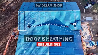 My Dream Shop Ep-21: Installing Roof Sheathing
