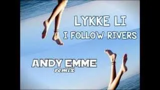 Lykke Li I Follow Rivers (Andy Emme Remix)