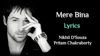 MERE BINA (LYRICS) - CROOK | EMRAAN HASHMI | PRITAM, NIKHIL D'SOUZA | KUMAAR | TUJHKO JO PAAYA