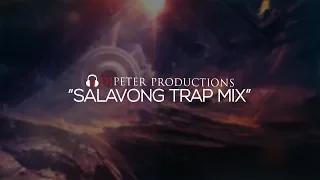 DJPeter - Salavong Trap Mix