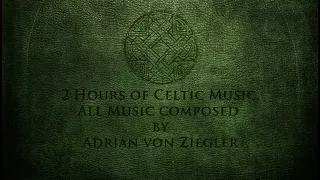 2 Hours of Celtic Music by Adrian von Ziegler - Part 1 (Please Subscribe!)