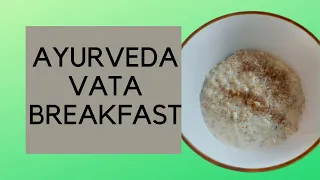Ayurveda Vata Breakfast Delicious Healthy Easy
