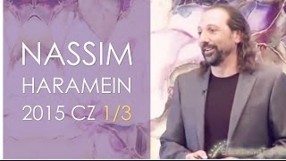 Nassim Haramein 2015 1/3 - The Connected Universe and the new view of vacuum