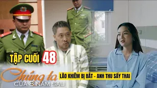 [ CHÚNG TA CỦA 8 NĂM SAU TẬP 48 PREVIEW ] - Lão Khiêm và Anh Thu Trả Giá