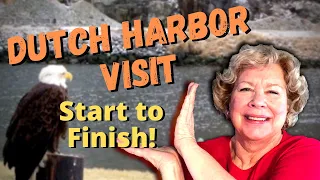 Dutch Harbor Alaska – My 2010 Visit - Start to Finish!