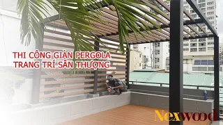 Hướng dẫn thi công giàn pergola trang trí sân thượng bằng gỗ nhựa composite