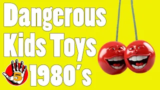 Top 5 Dangerous Kids Toys | From THE 80s!