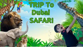 TRIP TO DUBAI SAFARI || Adventure time at zoo || Explore Dubai Safari Park ||