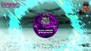 Mark Lennon - Be The One For You  [BIG Speaker Music]