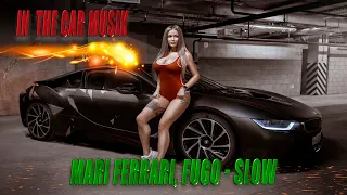 Mari Ferrari, Fugo - Slow (BASS BOOSTED 🔥 SONGS FOR CAR🔥 SLOWED )