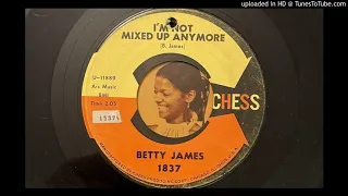 Betty James - I'm Not Mixed Up Anymore (Chess) 1962