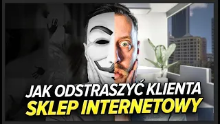 Jak ODSTRASZYĆ klienta ? | Sklep Internetowy | Biznes w sieci