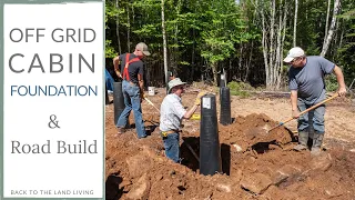OFF GRID CABIN Foundation and Road Build | Cold Climate Foundation