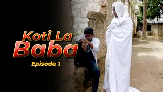 KOTI LA BABA (Episode 1)