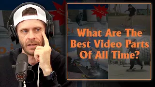 What Are The Best Video Parts Of All Time?