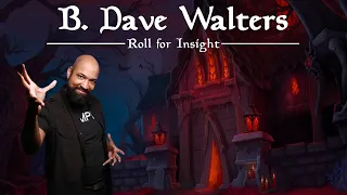 B. Dave Walters Talks: Making D&D SCARY, Developing the Game, and MORE - Roll for Insight