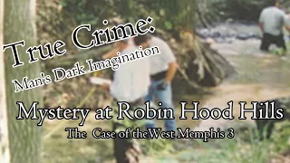 Mystery at Robin Hood Hills: The West Memphis Three