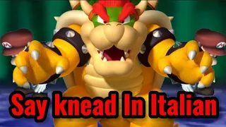 Hey mario say knead in italian