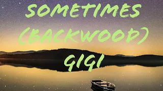 gigi - Sometimes (Backwood) (Lyrics) | TikTok+reels song