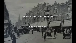 Harlesden & Willesden - Then and Now