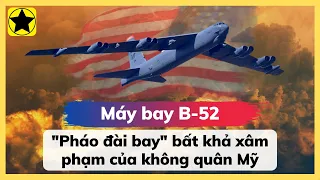 B-52 - "Pháo Đài Bay" Bất Khả Xâm Phạm Của Không Quân Mỹ