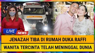 INNALILLAHI, Jenazah Tiba di Rumah Duka Raffi Ahmad, Wanita Tercinta Telah Meninggal Dunia