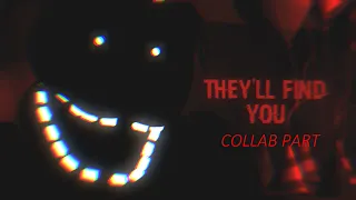 [FNAF/SFM] They'll Find You - Collab part for @TheglitchSFM