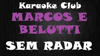 MARCOS E BELUTTI - SEM RADAR ( KARAOKE )