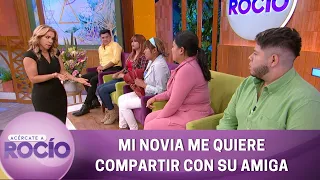 Mi novia me quiere compartir con su amiga. | Programa 6 septiembre 2022 | Acércate a Rocío