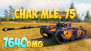 Char Mle. 75 - 5 Frags 7.6K Damage - Funny! - World Of Tanks