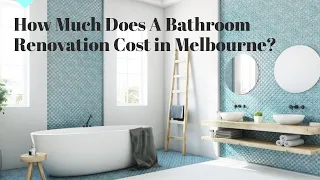 How Much Does a Bathroom Renovation Cost in Melbourne?