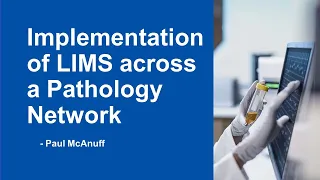 North-West RTC Education Event - Implementation of LIMS across a Pathology Network