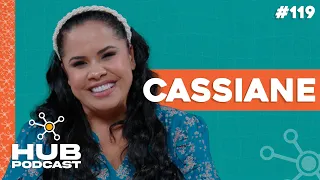 CASSIANE | HUB Podcast - EP 119