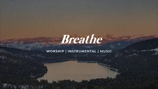 I'M DESPERATE FOR YOU (BREATHE) || INSTRUMENTAL SOAKING WORSHIP || PIANO & PAD PRAYER SONG