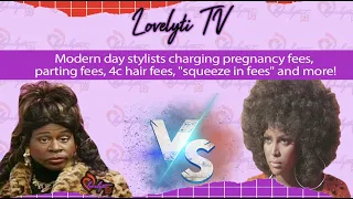 Modern day stylists charging pregnancy fees, parting fees, 4c hair fees, "squeeze in fees" and more!