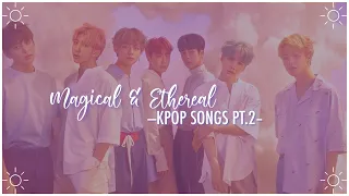 magical & ethereal kpop songs pt. 2