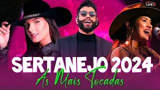 AS MELHORES MÚSICAS DO SERTANEJO 2024 🎵 TOP SERTANEJO   AS MAIS TOCADAS 2024