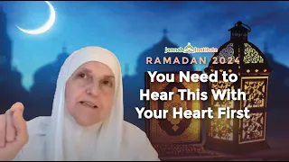 Ramadan 2024: You Need to Hear This with Your Heart First I Sh Dr Haifaa Younis